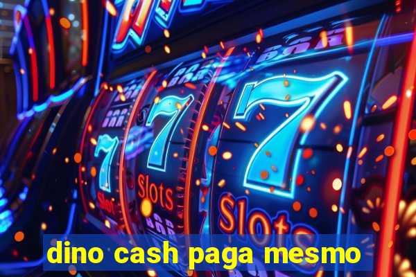 dino cash paga mesmo